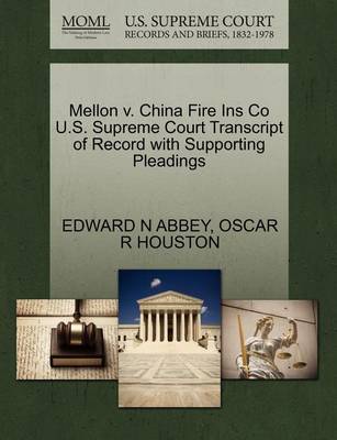 Mellon V. China Fire Ins Co U.S. Supreme Court Transcript of Record with Supporting Pleadings - Agenda Bookshop