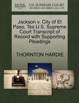 Jackson V. City of El Paso, Tex U.S. Supreme Court Transcript of Record with Supporting Pleadings - Agenda Bookshop