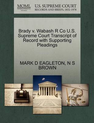 Brady V. Wabash R Co U.S. Supreme Court Transcript of Record with Supporting Pleadings - Agenda Bookshop