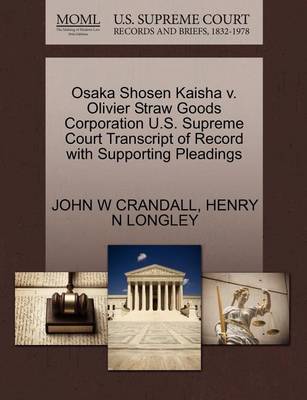 Osaka Shosen Kaisha V. Olivier Straw Goods Corporation U.S. Supreme Court Transcript of Record with Supporting Pleadings - Agenda Bookshop