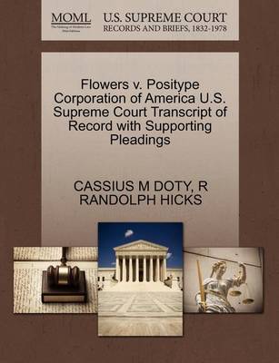 Flowers V. Positype Corporation of America U.S. Supreme Court Transcript of Record with Supporting Pleadings - Agenda Bookshop