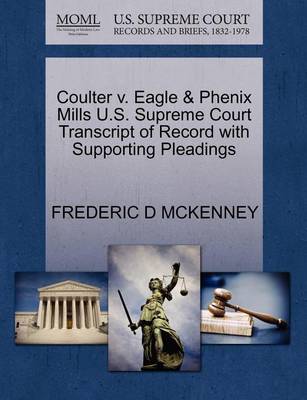 Coulter V. Eagle & Phenix Mills U.S. Supreme Court Transcript of Record with Supporting Pleadings - Agenda Bookshop