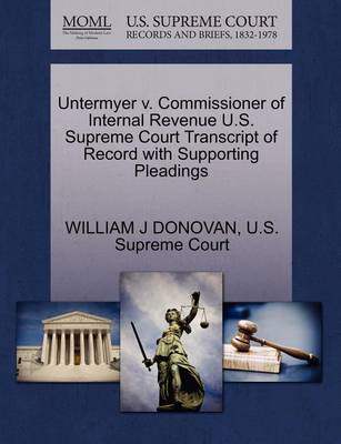 Untermyer V. Commissioner of Internal Revenue U.S. Supreme Court Transcript of Record with Supporting Pleadings - Agenda Bookshop