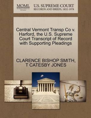 Central Vermont Transp Co V. Harford, the U.S. Supreme Court Transcript of Record with Supporting Pleadings - Agenda Bookshop