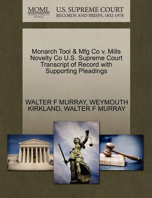 Monarch Tool & Mfg Co V. Mills Novelty Co U.S. Supreme Court Transcript of Record with Supporting Pleadings - Agenda Bookshop