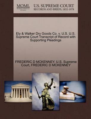 Ely & Walker Dry Goods Co. V. U.S. U.S. Supreme Court Transcript of Record with Supporting Pleadings - Agenda Bookshop