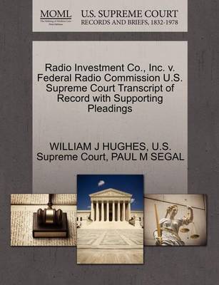 Radio Investment Co., Inc. V. Federal Radio Commission U.S. Supreme Court Transcript of Record with Supporting Pleadings - Agenda Bookshop