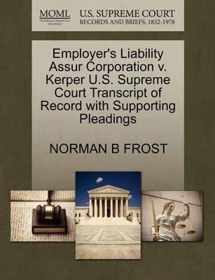 Employer''s Liability Assur Corporation V. Kerper U.S. Supreme Court Transcript of Record with Supporting Pleadings - Agenda Bookshop