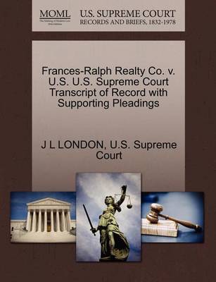 Frances-Ralph Realty Co. V. U.S. U.S. Supreme Court Transcript of Record with Supporting Pleadings - Agenda Bookshop