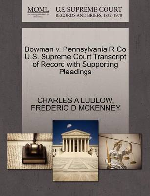 Bowman V. Pennsylvania R Co U.S. Supreme Court Transcript of Record with Supporting Pleadings - Agenda Bookshop