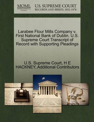 Larabee Flour Mills Company V. First National Bank of Dublin. U.S. Supreme Court Transcript of Record with Supporting Pleadings - Agenda Bookshop