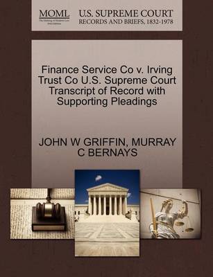 Finance Service Co V. Irving Trust Co U.S. Supreme Court Transcript of Record with Supporting Pleadings - Agenda Bookshop