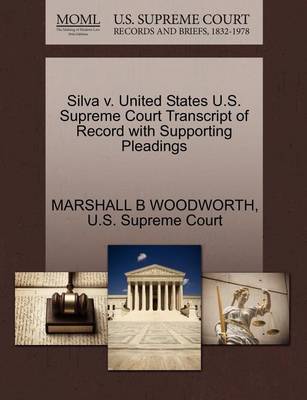 Silva V. United States U.S. Supreme Court Transcript of Record with Supporting Pleadings - Agenda Bookshop