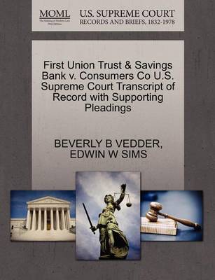 First Union Trust & Savings Bank V. Consumers Co U.S. Supreme Court Transcript of Record with Supporting Pleadings - Agenda Bookshop