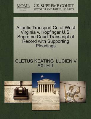 Atlantic Transport Co of West Virginia V. Kopfinger U.S. Supreme Court Transcript of Record with Supporting Pleadings - Agenda Bookshop