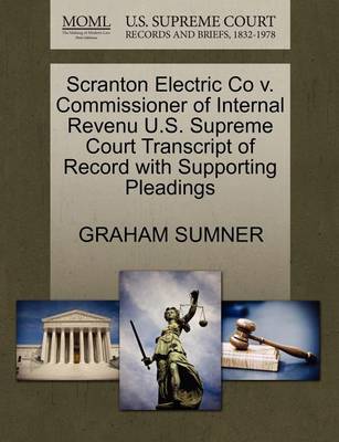 Scranton Electric Co V. Commissioner of Internal Revenu U.S. Supreme Court Transcript of Record with Supporting Pleadings - Agenda Bookshop