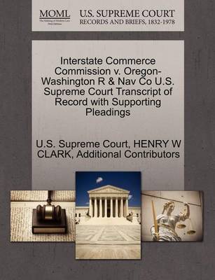 Interstate Commerce Commission V. Oregon-Washington R & Nav Co U.S. Supreme Court Transcript of Record with Supporting Pleadings - Agenda Bookshop