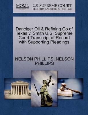 Danciger Oil & Refining Co of Texas V. Smith U.S. Supreme Court Transcript of Record with Supporting Pleadings - Agenda Bookshop