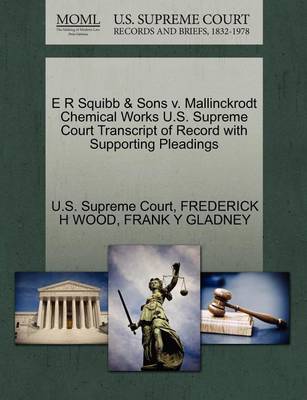 E R Squibb & Sons V. Mallinckrodt Chemical Works U.S. Supreme Court Transcript of Record with Supporting Pleadings - Agenda Bookshop