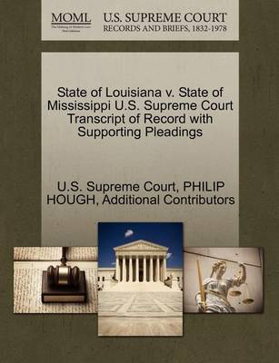 State of Louisiana V. State of Mississippi U.S. Supreme Court Transcript of Record with Supporting Pleadings - Agenda Bookshop