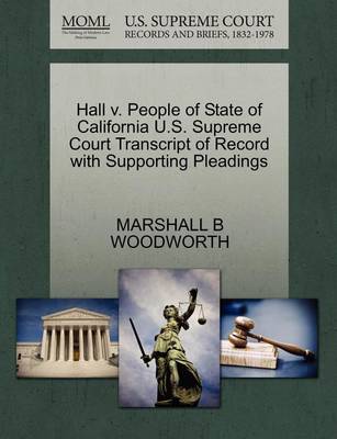 Hall V. People of State of California U.S. Supreme Court Transcript of Record with Supporting Pleadings - Agenda Bookshop