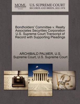 Bondholders'' Committee V. Realty Associates Securities Corporation U.S. Supreme Court Transcript of Record with Supporting Pleadings - Agenda Bookshop