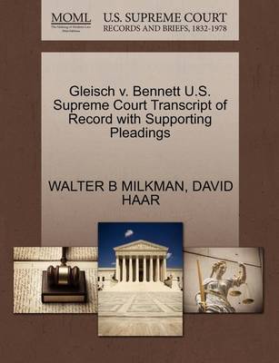 Gleisch V. Bennett U.S. Supreme Court Transcript of Record with Supporting Pleadings - Agenda Bookshop