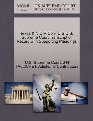 Texas & N O R Co V. U S U.S. Supreme Court Transcript of Record with Supporting Pleadings - Agenda Bookshop