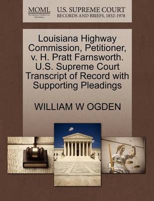 Louisiana Highway Commission, Petitioner, V. H. Pratt Farnsworth. U.S. Supreme Court Transcript of Record with Supporting Pleadings - Agenda Bookshop
