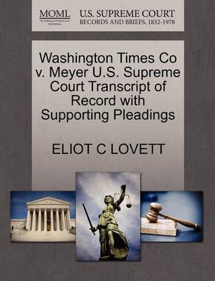 Washington Times Co V. Meyer U.S. Supreme Court Transcript of Record with Supporting Pleadings - Agenda Bookshop
