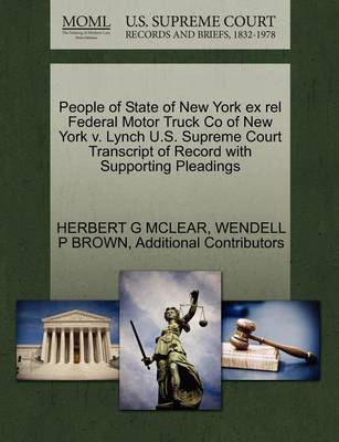 People of State of New York Ex Rel Federal Motor Truck Co of New York V. Lynch U.S. Supreme Court Transcript of Record with Supporting Pleadings - Agenda Bookshop