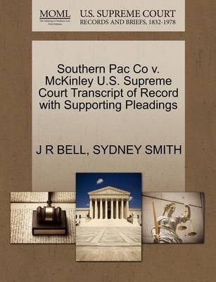 Southern Pac Co V. McKinley U.S. Supreme Court Transcript of Record with Supporting Pleadings - Agenda Bookshop