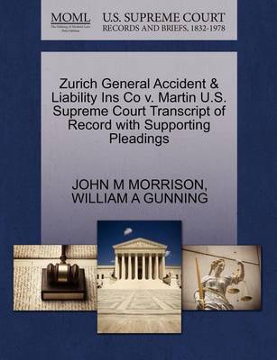Zurich General Accident & Liability Ins Co V. Martin U.S. Supreme Court Transcript of Record with Supporting Pleadings - Agenda Bookshop