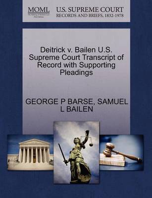 Deitrick V. Bailen U.S. Supreme Court Transcript of Record with Supporting Pleadings - Agenda Bookshop