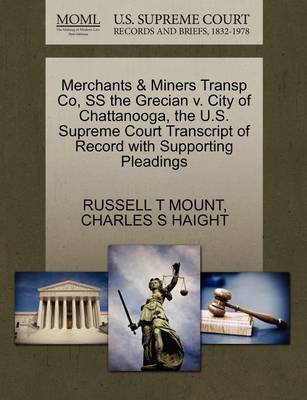 Merchants & Miners Transp Co, SS the Grecian V. City of Chattanooga, the U.S. Supreme Court Transcript of Record with Supporting Pleadings - Agenda Bookshop