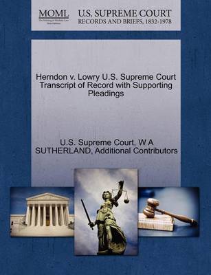 Herndon V. Lowry U.S. Supreme Court Transcript of Record with Supporting Pleadings - Agenda Bookshop