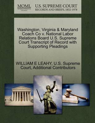 Washington, Virginia & Maryland Coach Co V. National Labor Relations Board U.S. Supreme Court Transcript of Record with Supporting Pleadings - Agenda Bookshop