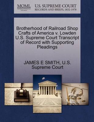 Brotherhood of Railroad Shop Crafts of America V. Lowden U.S. Supreme Court Transcript of Record with Supporting Pleadings - Agenda Bookshop