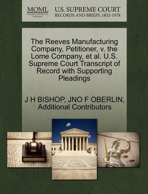 The Reeves Manufacturing Company, Petitioner, V. the Lome Company, Et Al. U.S. Supreme Court Transcript of Record with Supporting Pleadings - Agenda Bookshop