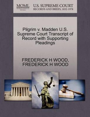 Pilgrim V. Madden U.S. Supreme Court Transcript of Record with Supporting Pleadings - Agenda Bookshop