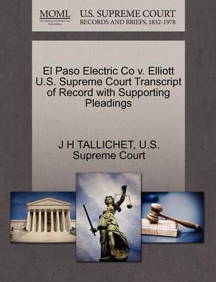 El Paso Electric Co V. Elliott U.S. Supreme Court Transcript of Record with Supporting Pleadings - Agenda Bookshop