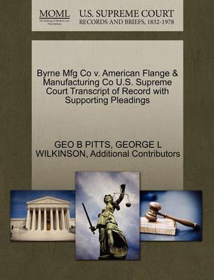 Byrne Mfg Co V. American Flange & Manufacturing Co U.S. Supreme Court Transcript of Record with Supporting Pleadings - Agenda Bookshop