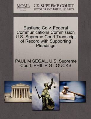 Eastland Co V. Federal Communications Commission U.S. Supreme Court Transcript of Record with Supporting Pleadings - Agenda Bookshop