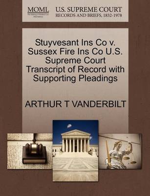 Stuyvesant Ins Co V. Sussex Fire Ins Co U.S. Supreme Court Transcript of Record with Supporting Pleadings - Agenda Bookshop