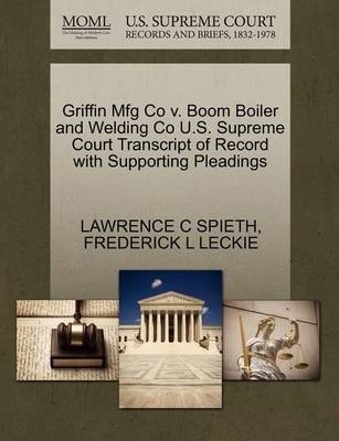 Griffin Mfg Co V. Boom Boiler and Welding Co U.S. Supreme Court Transcript of Record with Supporting Pleadings - Agenda Bookshop