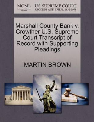 Marshall County Bank V. Crowther U.S. Supreme Court Transcript of Record with Supporting Pleadings - Agenda Bookshop