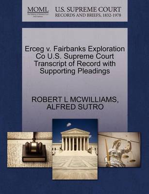 Erceg V. Fairbanks Exploration Co U.S. Supreme Court Transcript of Record with Supporting Pleadings - Agenda Bookshop