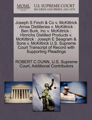 Joseph S Finch & Co V. McKittrick: Arrow Distilleries V. McKittrick: Ben Burk, Inc V. McKittrick: Hinrichs Distilled Products V. McKittirck: Joseph E Seagram & Sons V. McKittrick U.S. Supreme Court Transcript of Record with Supporting Pleadings - Agenda Bookshop