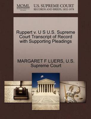 Ruppert V. U S U.S. Supreme Court Transcript of Record with Supporting Pleadings - Agenda Bookshop