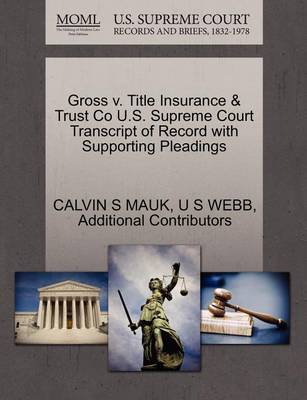 Gross V. Title Insurance & Trust Co U.S. Supreme Court Transcript of Record with Supporting Pleadings - Agenda Bookshop